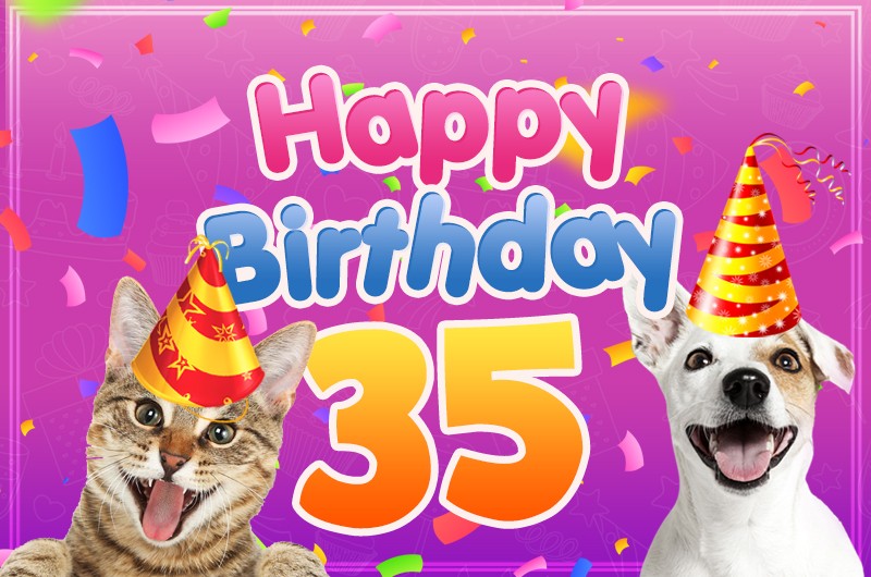 Happy 35th Birthday funny picture with dog and cat