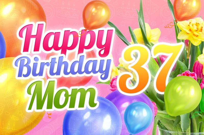 Happy 37th Birthday Mom Image