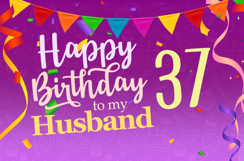 Happy 37th Birthday Husband Image