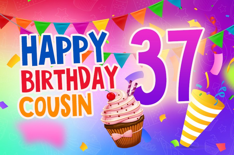 Happy 37th Birthday Cousin Image