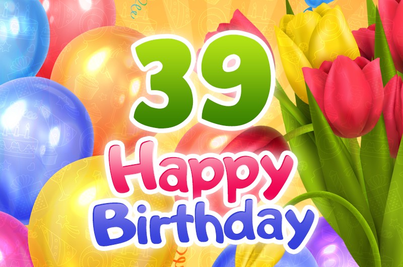 Happy 39th Birthday elegant card with rainbow tulips and green number