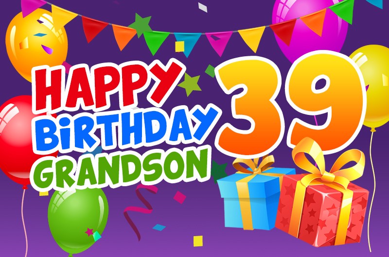 Happy 39th Birthday Grandson cool card