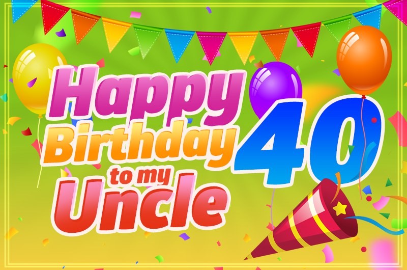 Happy 40th Birthday Uncle Image