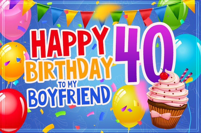 Happy 40th Birthday Boyfriend Image