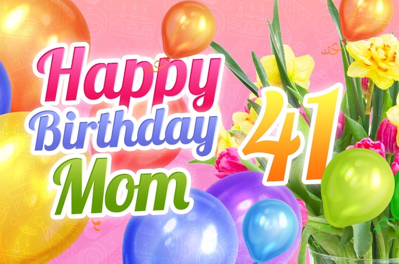 Happy 41st Birthday Mom Image