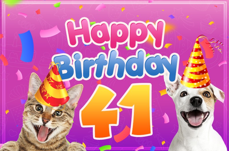 Happy 41st Birthday funny Picture with cat and dog