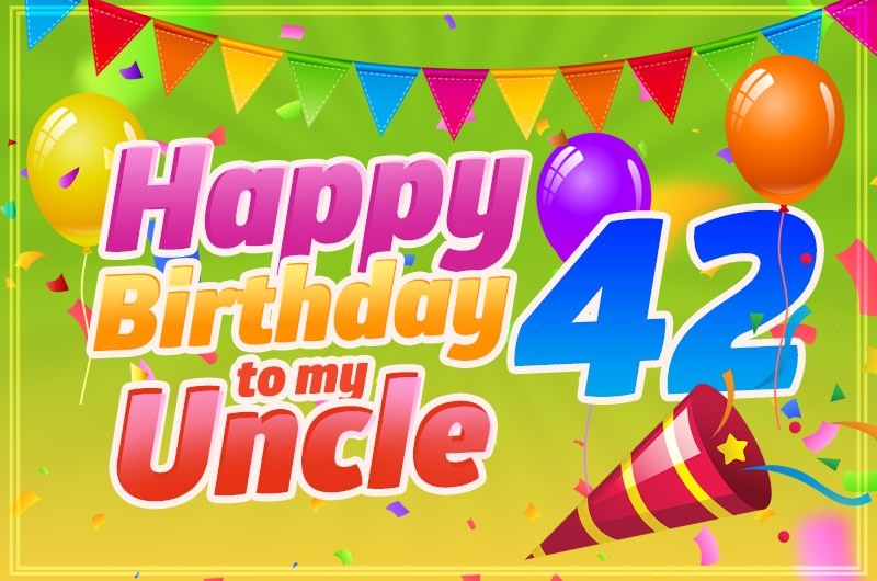 Happy 42nd Birthday Uncle Image