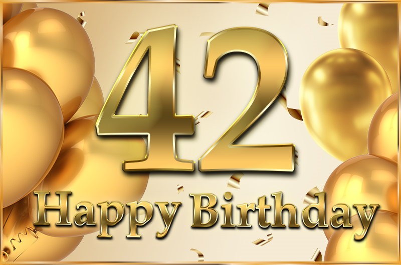 Happy 42nd Birthday elegant card with golden number and confetti