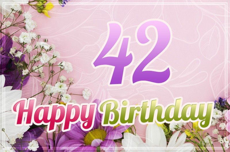 Happy 42nd Birthday image with flowers