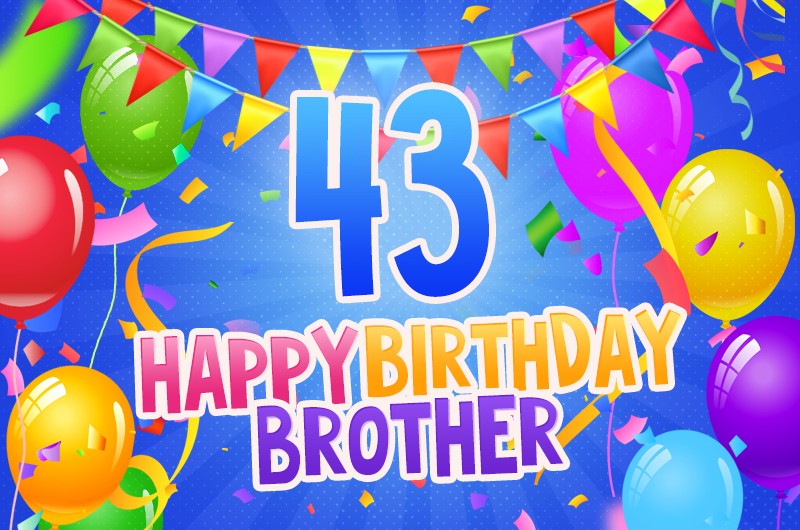 Happy 43rd Birthday Brother Image