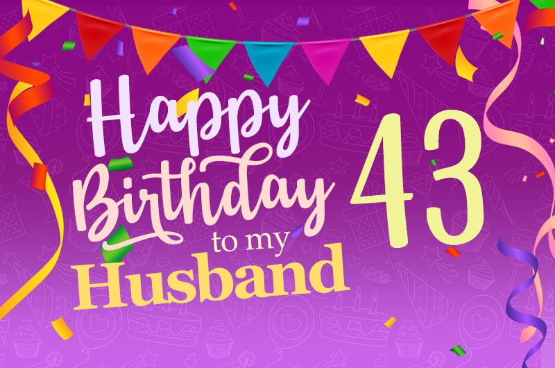 Happy 43rd Birthday Husband Image