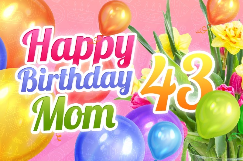 Happy 43rd Birthday Mom Image