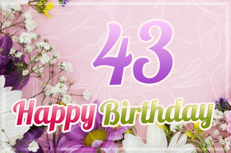 Happy 43rd Birthday image with flowers