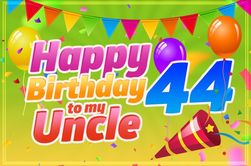 Happy 44th Birthday Uncle colorful Image