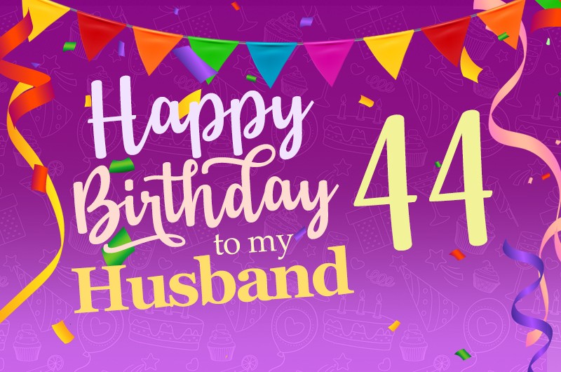 Happy 44th Birthday Husband Picture