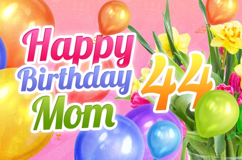 Happy 44th Birthday Mom Image