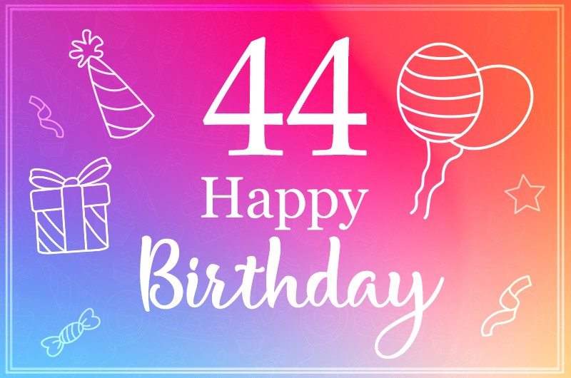 Happy Birthday Image for a 44 year old