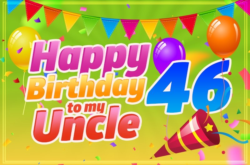 Happy 46th Birthday Uncle Image