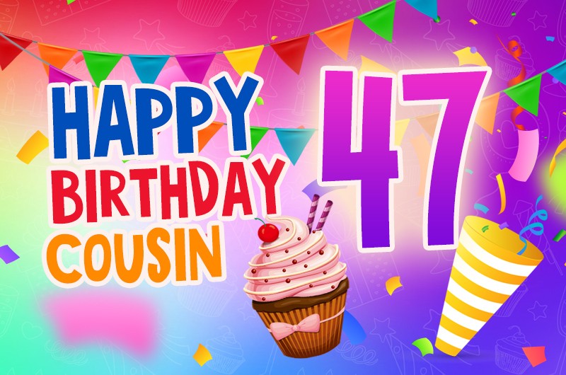 Happy 47th Birthday Cousin Image