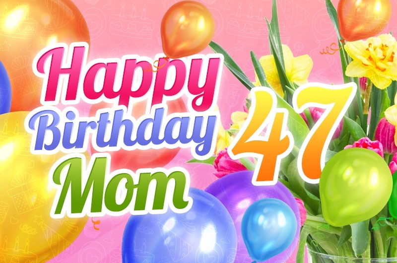 Happy 47th Birthday Mom Image