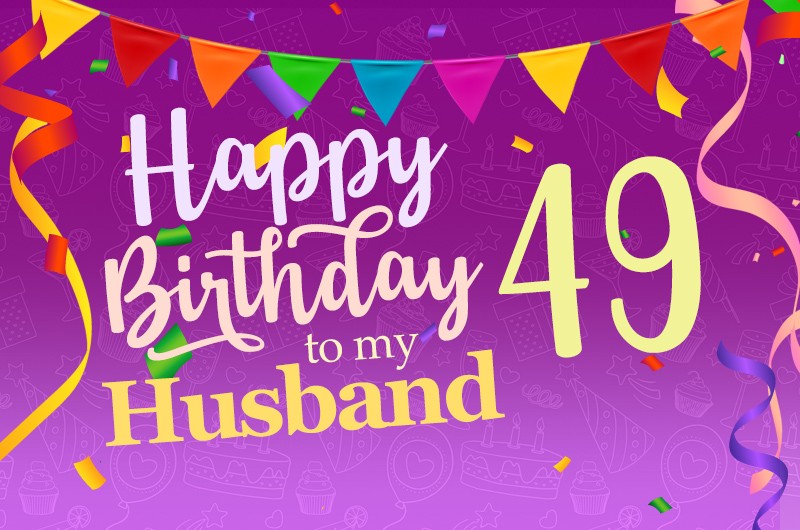 Happy 49th Birthday Husband Image