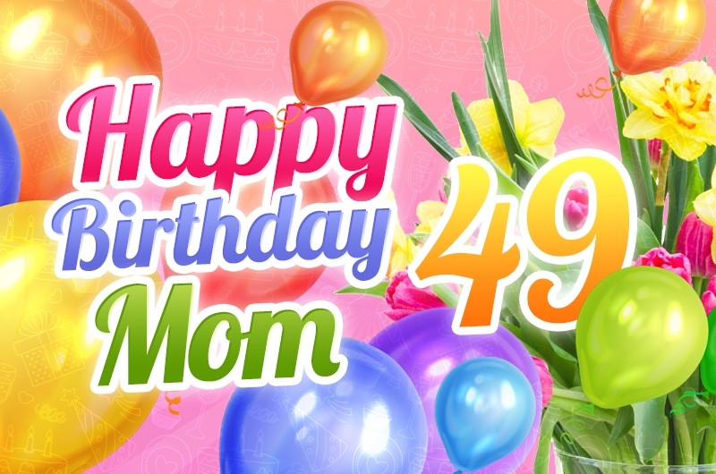 Happy 49th Birthday Mom Image