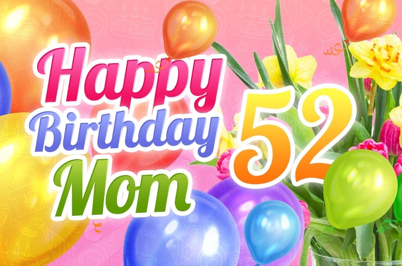 Happy 52nd Birthday Mom Image