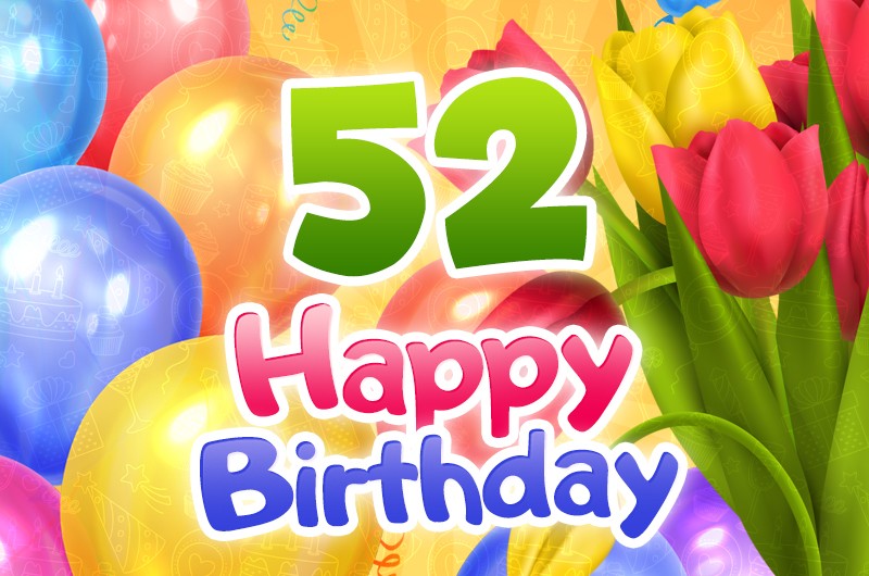 Happy 52nd Birthday greeting card with colorful tulips