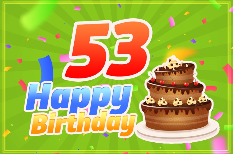 Happy 53rd Birthday picture with chocolate cake on green background