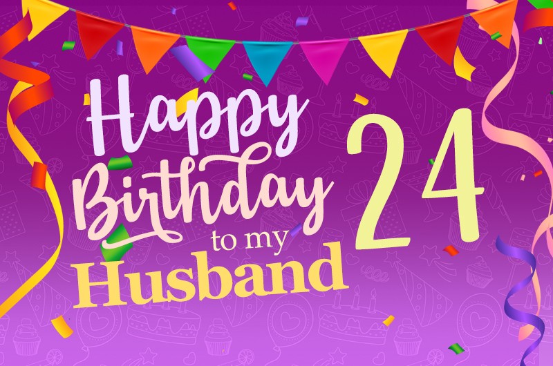 Happy 24th Birthday Husband Image