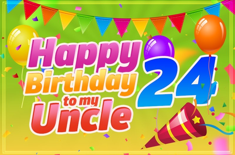 Happy 24th Birthday Uncle Image