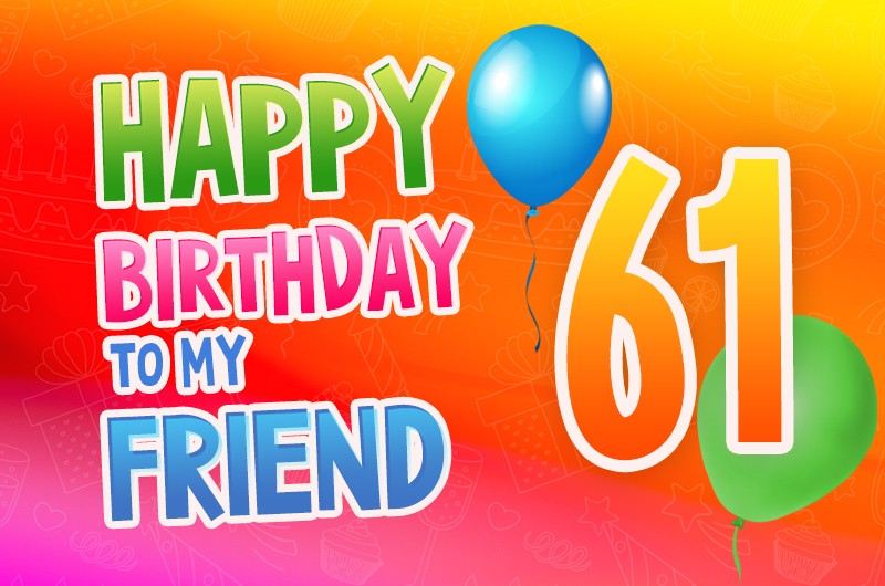 Happy 61st Birthday Friend Image