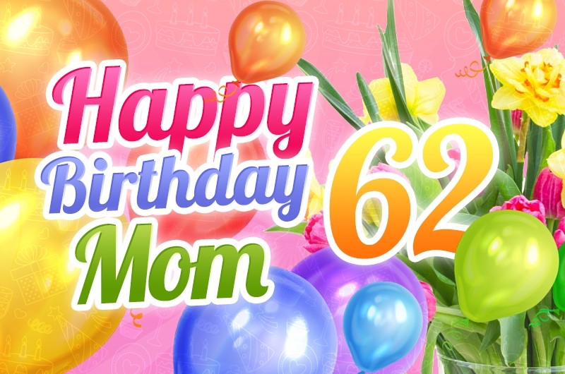 Happy 62nd Birthday Mom Image