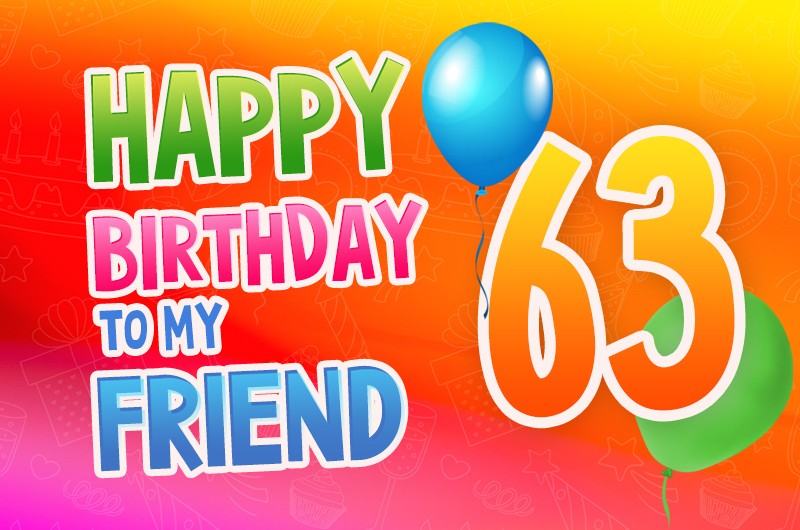 Happy 63rd Birthday my Friend Image