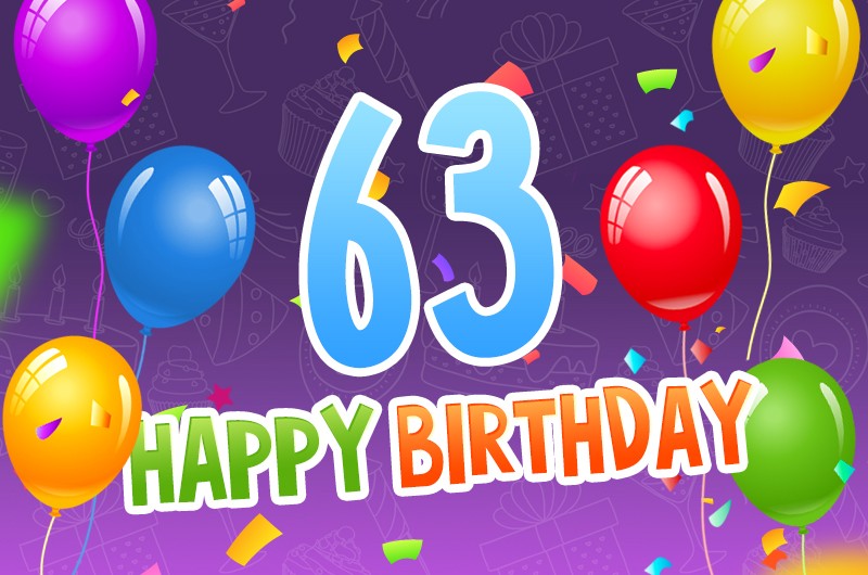 Happy 63rd Birthday picture with colorful confetti and balloons