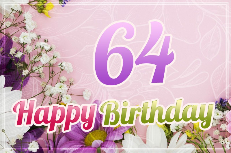 Happy 64th Birthday image with beautiful flowers