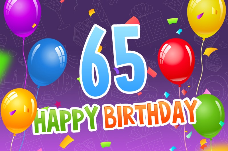 Happy 65th Birthday picture with colorful confetti and balloons