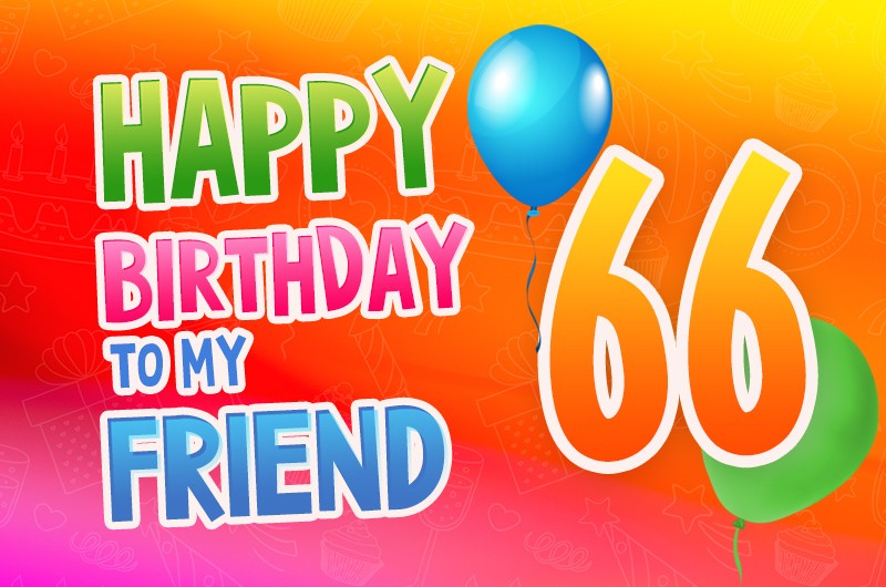 Happy 66th Birthday my Friend Image