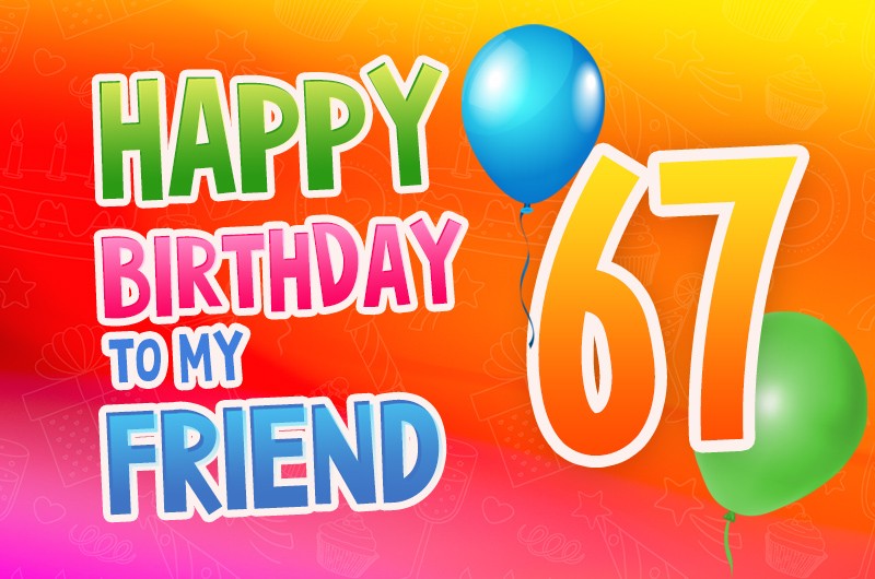 Happy 67th Birthday my Friend Image