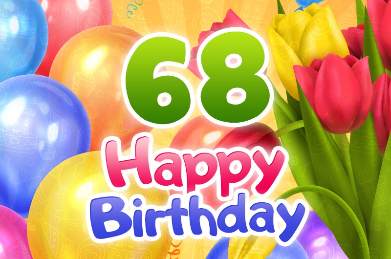 Happy 68th Birthday card with colorful tulips