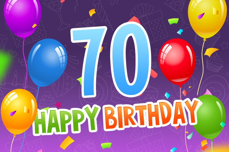 Happy 70th Birthday picture with colorful confetti and balloons