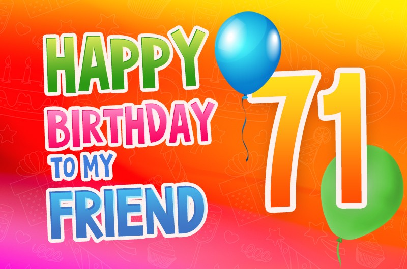 Happy 71st Birthday my Friend Image