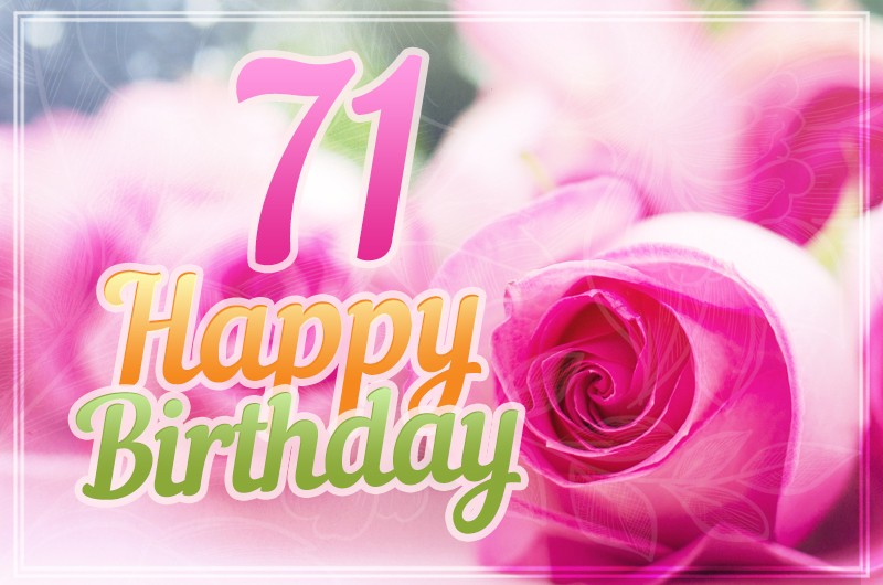 Happy 71st Birthday picture with pink roses