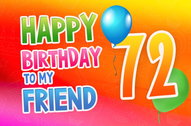 Happy 72nd Birthday my Friend Image