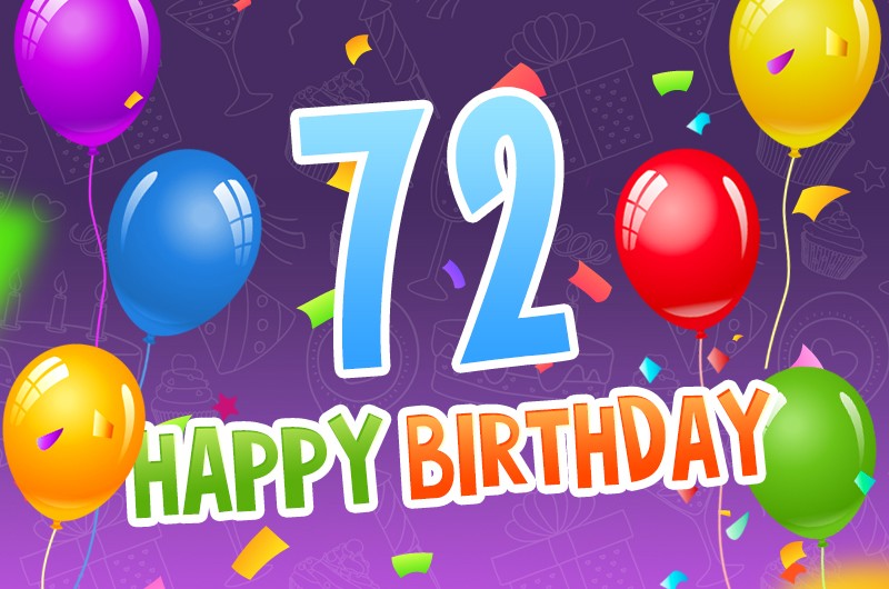 Happy 72nd Birthday picture with colorful confetti and balloons