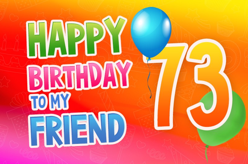 Happy 73rd Birthday my Friend Image