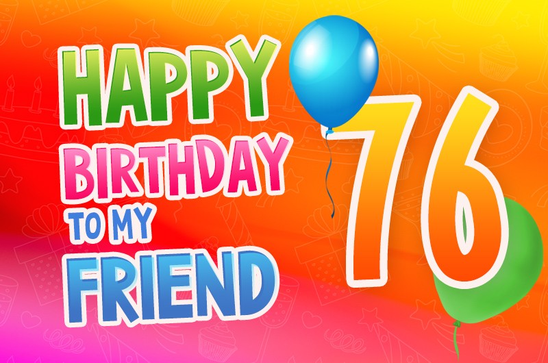 Happy 76th Birthday my Friend Image