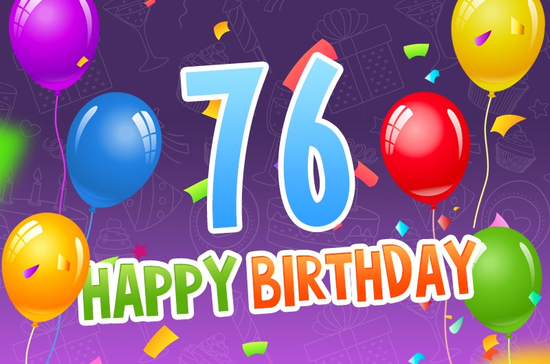 Happy 76th Birthday picture with colorful confetti and balloons