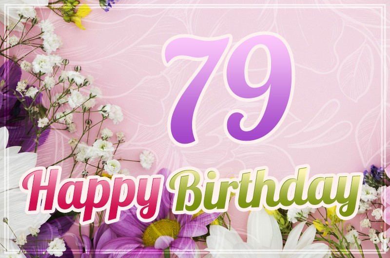 Happy 79th Birthday picture with beautiful flowers