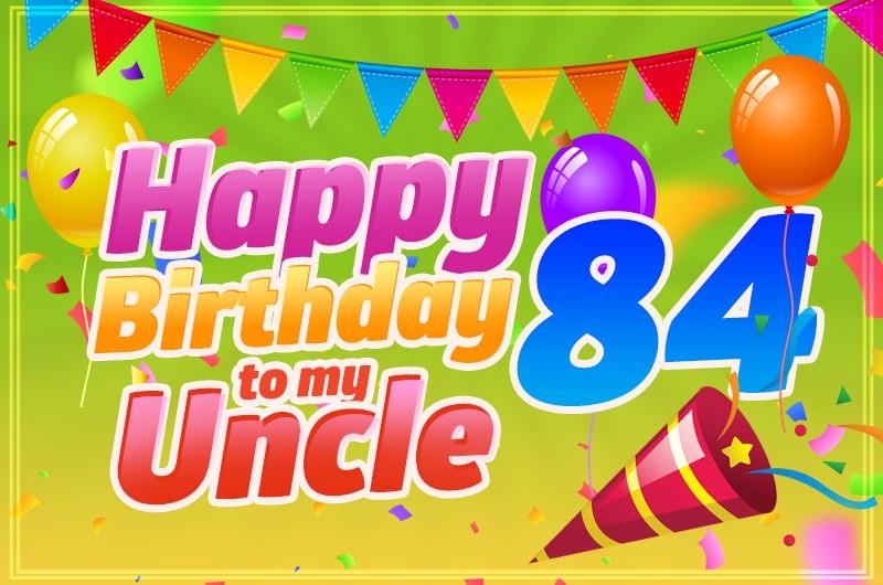 Happy 84th Birthday Uncle Image